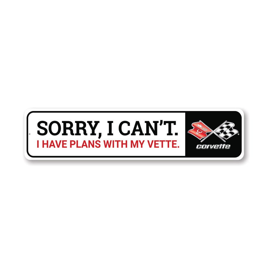 Sorry I can't, I Have Plans with My Corvette Sign - Vette1 - Misc. Metal Signs
