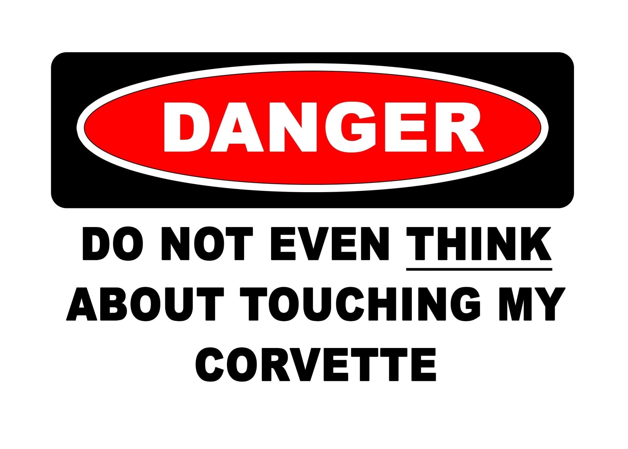 Corvette Warning Sign Do Not Even Touch My Corvette - Vette1 - Warning Signs