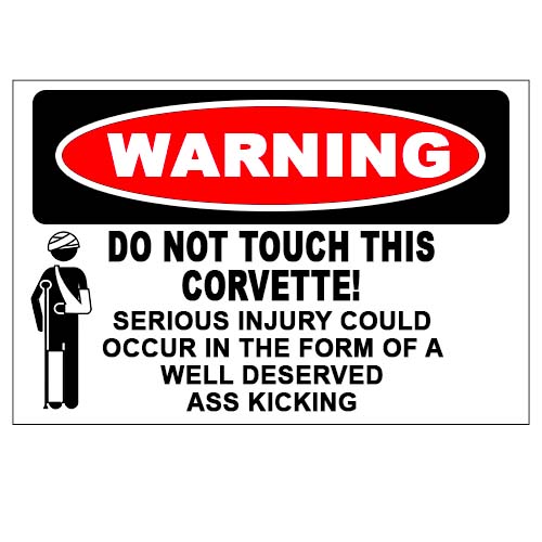 Corvette Warning Sign - Do Not Touch This Corvette - Beat-up Stick Figure - Vette1 - Warning Signs